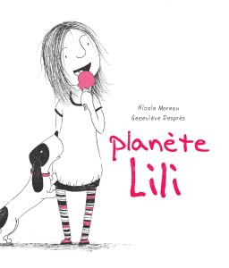 Planète Lili - Nicole Moreau, Geneviève Després